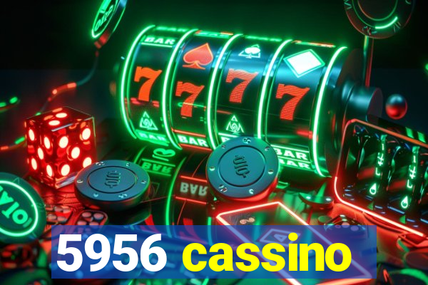 5956 cassino